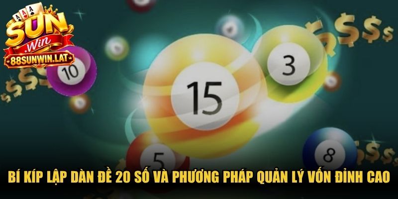 Bí kíp lập dàn đề 20 số và phương pháp quản lý vốn đỉnh cao