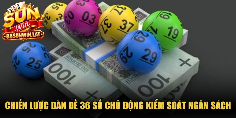 Chiến lược dàn đề 36 số cho phép cược thủ chủ động kiểm soát ngân sách