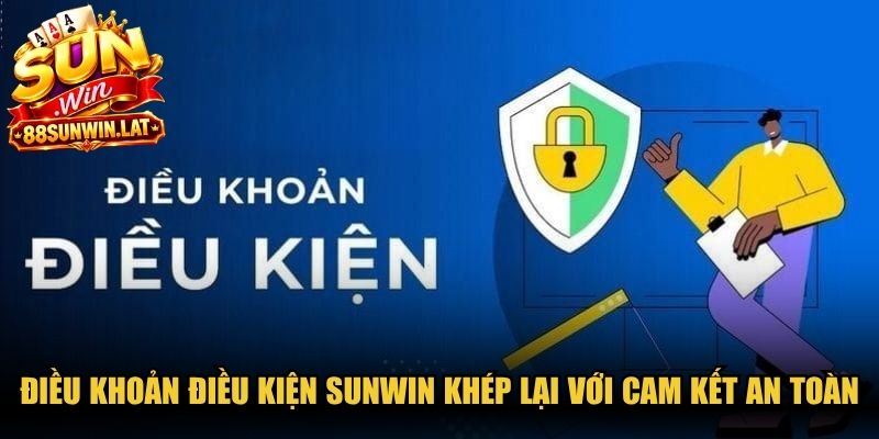 Điều khoản điều kiện Sunwin khép lại với những cam kết vững chắc an toàn