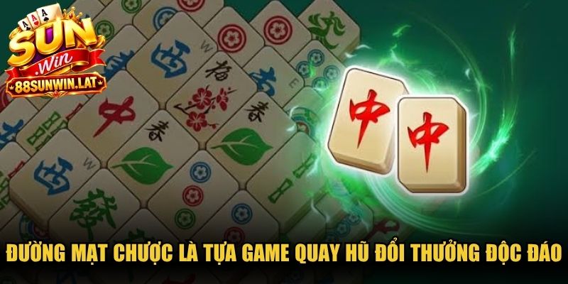 Đường Mạt Chược là tựa game quay hũ đổi thưởng độc đáo