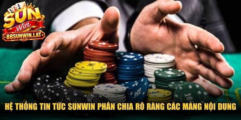 Hệ thống tin tức Sunwin phân chia rõ ràng các mảng nội dung chuyên sâu