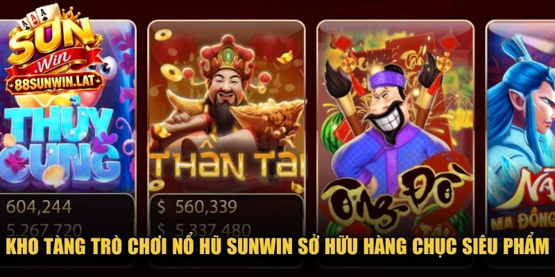Kho tàng trò chơi nổ hũ Sunwin sở hữu hàng chục siêu phẩm độc quyền