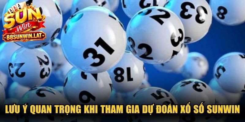 Lưu ý quan trọng khi tham gia dự đoán xổ số Sunwin