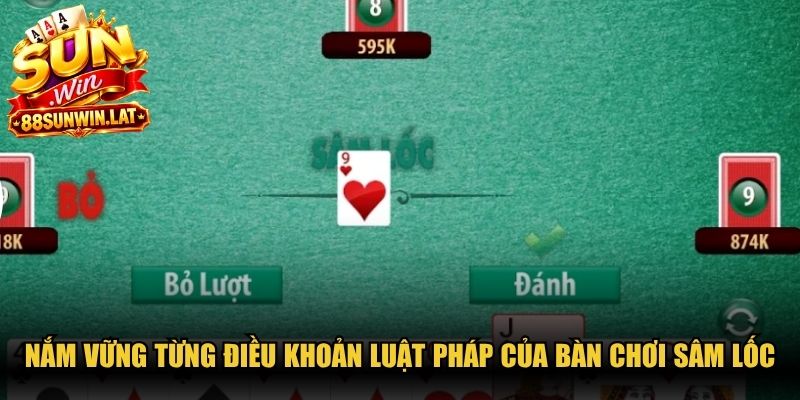 Nắm vững từng điều khoản luật pháp của bàn chơi Sâm lốc