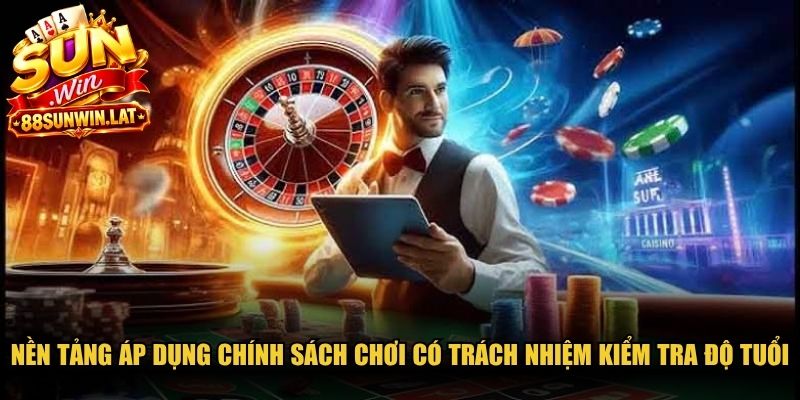 Nền tảng áp dụng chính sách chơi có trách nhiệm kiểm tra độ tuổi khắt khe
