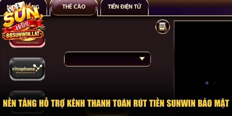 Nền tảng hỗ trợ các kênh thanh toán rút tiền Sunwin bảo mật cao