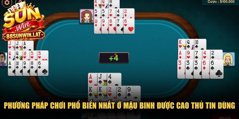 Phương pháp chơi phổ biến nhất ở Mậu Binh được các cao thủ tin dùng