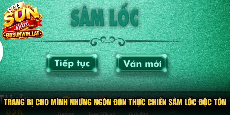 Trang bị cho mình những ngón đòn thực chiến Sâm lốc độc tôn